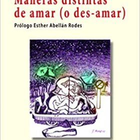 MANERAS DISTINAS DE AMAR (O DES-AMAR)