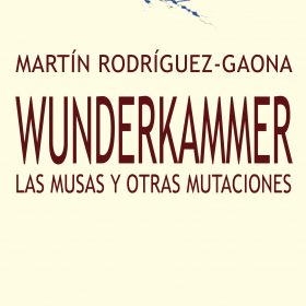 Wunderkammer: Las musas y otras mutaciones