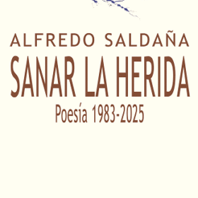 Sanar la herida Poesía 1983-2025